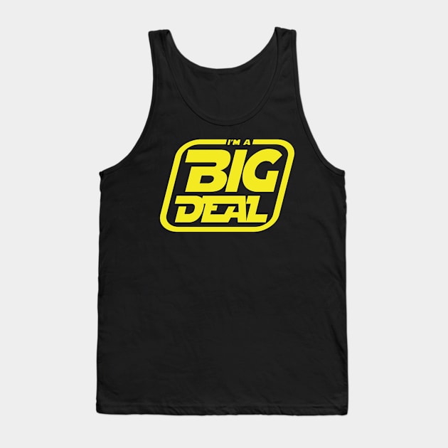 I'm a Big Deal Tank Top by old_school_designs